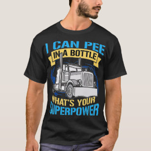 T-shirt Trucker Pee Dans Une Bouteille Superpower Drôle ca