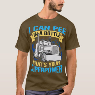 T-shirt Trucker Pee Dans Une Bouteille Superpower Drôle ca