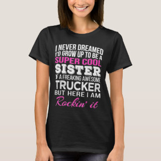 T-shirt Trucker Sister - Gift for Sister of Truck Driver