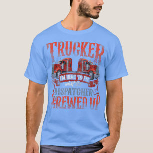 T-shirt Trucker Truck Driver Vintage Trucker Je Suis Ici À