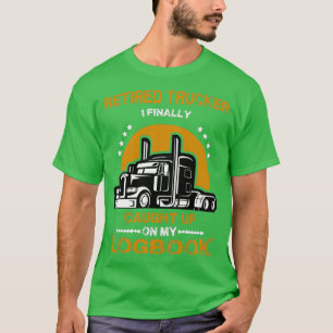 T-shirt Truckers à la retraite J'ai finalement pris sur mo