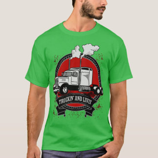 T-shirt Truckin Et Livin Big Rig Trucker