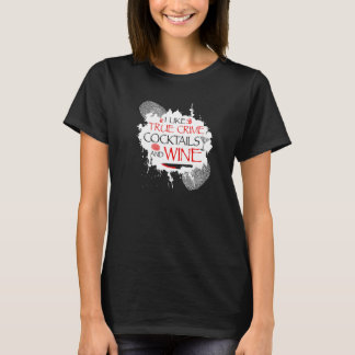 T-shirt True Crime and Cocktails and Wine, Murder Show Mur