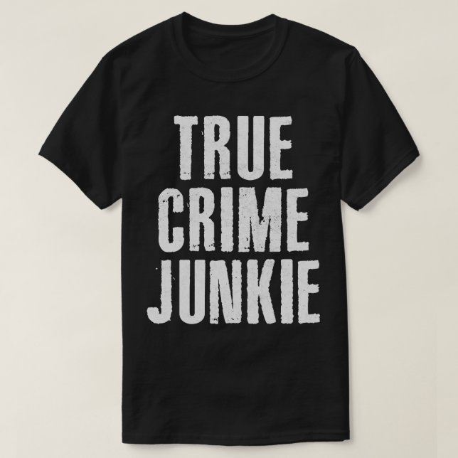 T-shirt True Crime Junkie Faded Distesse Style Design 1 (Design devant)