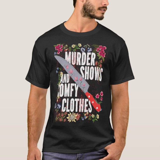 T-shirt True Crime Show  Murder Shows And Comfy Clothes (Devant)