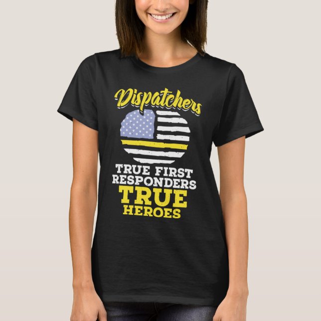 T-shirt True First Responders Dispatch Operator 911 Dispat (Devant)