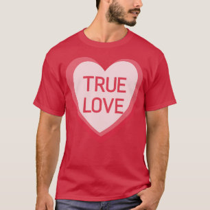 T-shirt True Love Candy Hearts Valentines Day Citation