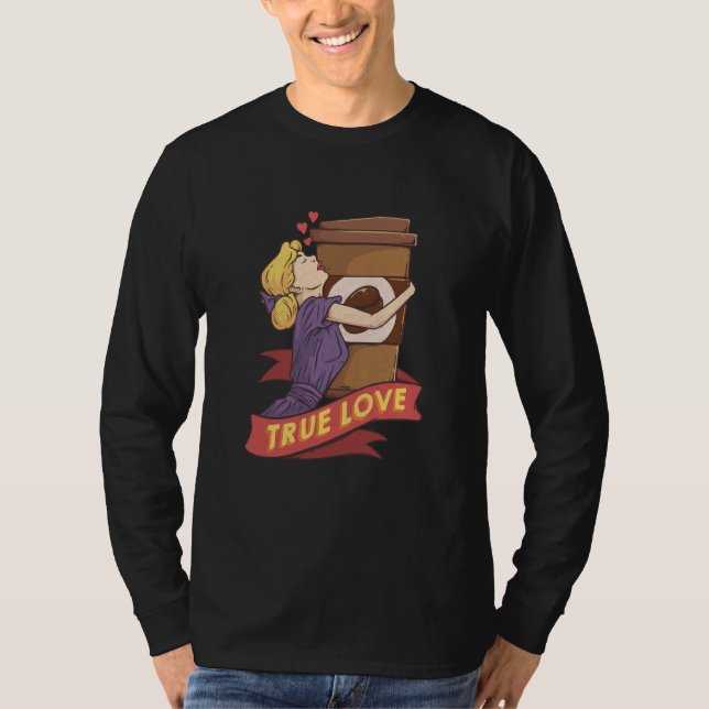 T-shirt True Love Coffee Cup Caffeine Coffee Coffee Drinke (Devant)