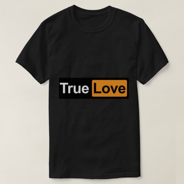 T-shirt True Love drôle de mème parodique (Design devant)