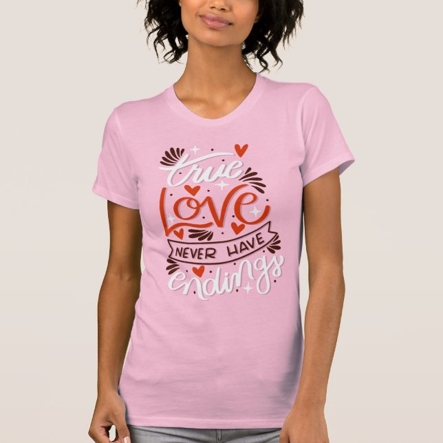 T-shirt True Love Never Have Endings Romantic Valentine  (Devant)