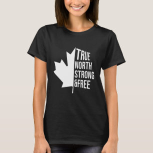 T-shirt True North Strong And Free Canadian Independence D