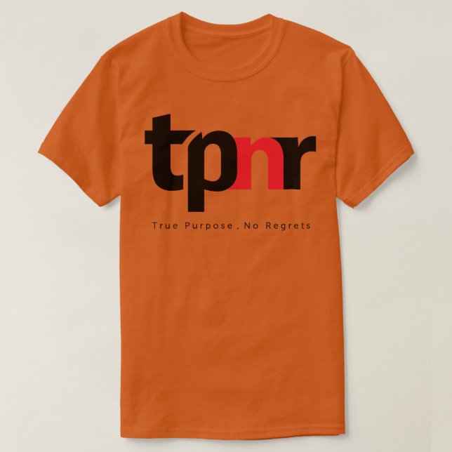 T-shirt True Purpose No Regrets tpnr (Design devant)