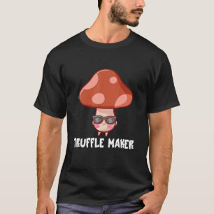 T-shirt Truffer Maker Fungi Mushroom Pun Costume Plaisante