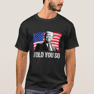 T-shirt Trump 2024 Je Vous L'Ai Dit, Alors, Élisez Le Prés