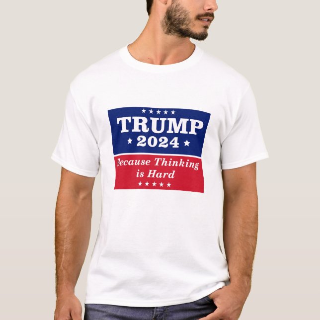 T-shirt Trump 2024 parce que la pensée est dure (Devant)