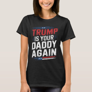 T-shirt Trump 2024 Reprendre l'Amérique Trump Is Your Dadd