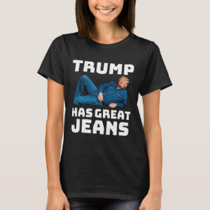T-shirt Trump a de super jeans drôle mème 2