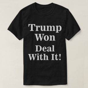 T-shirt Trump A Gagné À Y Faire Face !