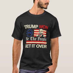 T-shirt Trump a gagné Nous le Peuple Passons à Autre Chose