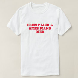 T-shirt Trump a menti la mort d'Américains