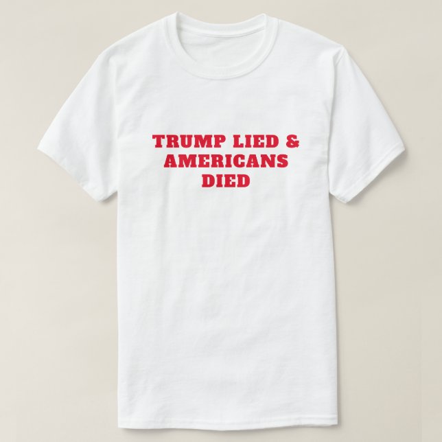 T-shirt Trump a menti la mort d'Américains (Design devant)