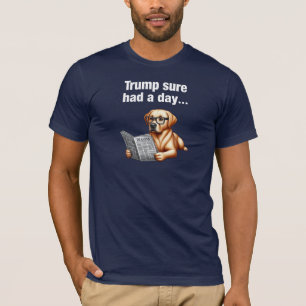 T-shirt Trump A Vraiment Eu Une Journée... Drôle chien pol