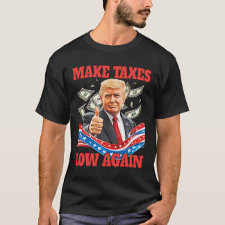 T-shirt Trump abaisse encore les impôts pour faire baisser