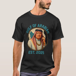 T-shirt Trump Arabian Gulf 2025 Drôle Trump Gulf Of Arabia