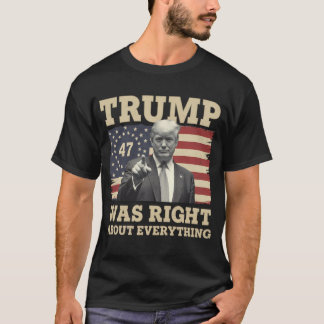 T-shirt Trump avait raison à propos de tout USA Amérique