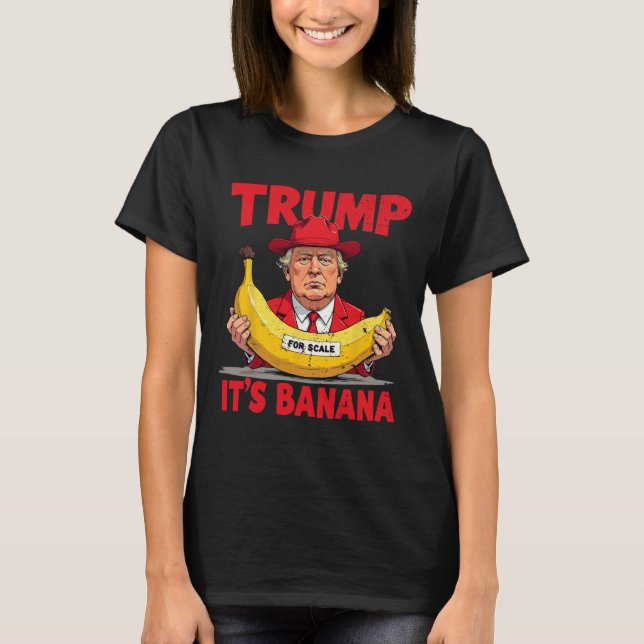 T-shirt Trump C'est la banane (pour l'échelle) Mème amusan (Devant)