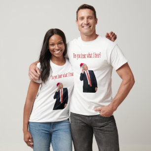 T-shirt Trump Christmas : Entendez-Vous Ce Que J'Entends ?