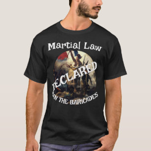 T-SHIRT TRUMP DÉCLARE L'ÉTAT DE SIÈGE, BARREZ LES BARRICAD
