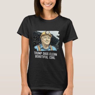 T-shirt Trump Digs Nettoyer Ba mine de charbon magnifique
