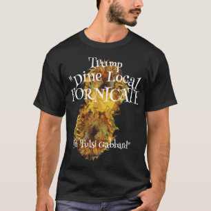 T-shirt Trump Dîne Localement Fornique Tulsi Gabbard