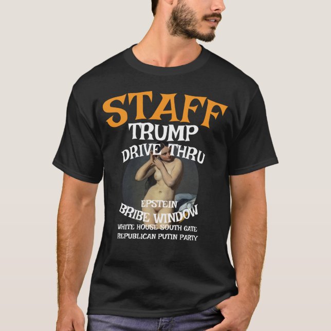 T-shirt Trump Drive Thru EPSTEIN Bribe Window Staff WH (Devant)
