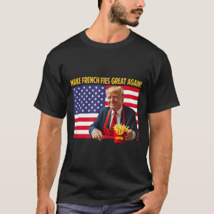 T-shirt Trump Drôle Faire Frites Grande Encore Trump Méga 