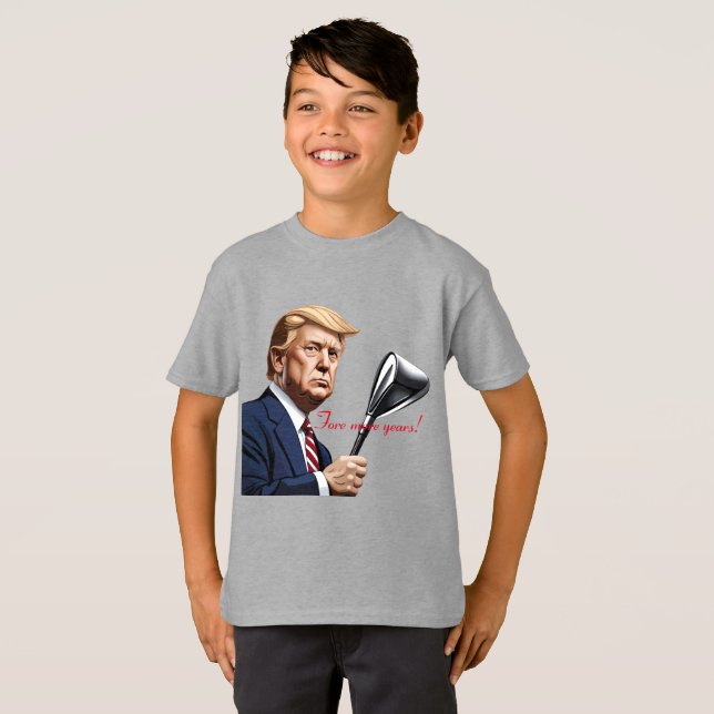 T-shirt Trump : Encore plus d'années de grandeur ! (Devant entier)