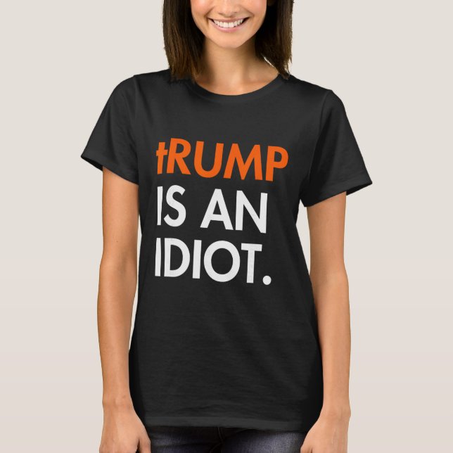 T-shirt Trump est un idiot  (Devant)