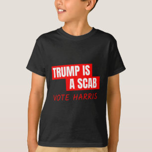 T-shirt Trump Est Un Scab Vote Harris 1