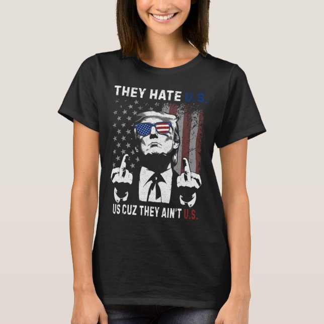 T-shirt Trump Ils nous haïssent parce qu’ils ne sont pas n (Devant)