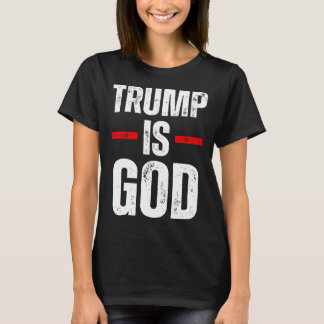 T-shirt Trump Is God Funny Trump Is God 