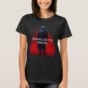 T-shirt Trump Je suis Ck M'avez-vous manqué