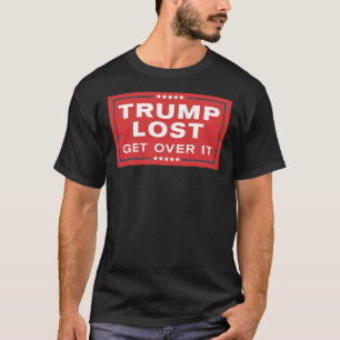 T-shirt Trump Lost - Get Over It - Campagne Signal Parodie