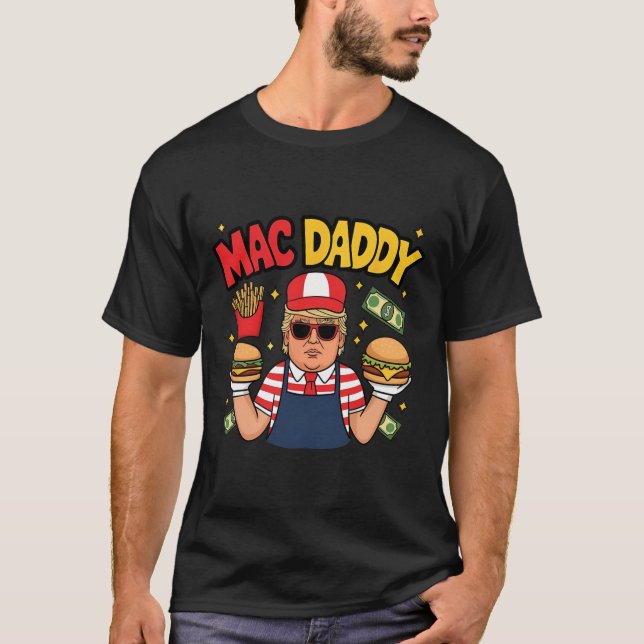 T-shirt Trump Mac Daddy Faire des Frites Citation Drôle  (Devant)