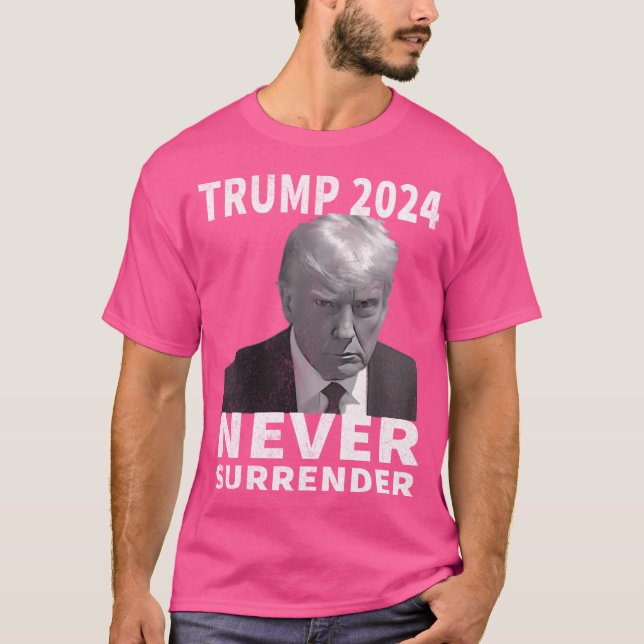 T-shirt Trump Mug Shot - Never Surrender -Trump 2024 Pro T (Devant)