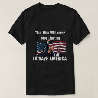 T-shirt Trump ne cesse de se battre pour sauver l'Amérique
