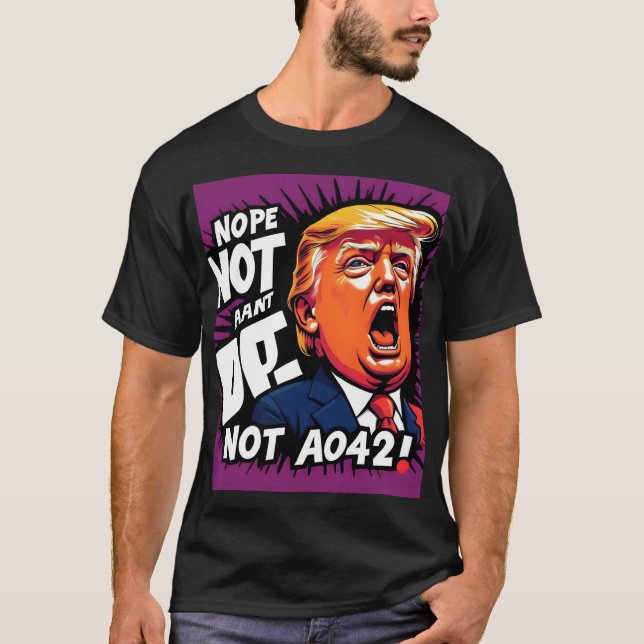 T-shirt Trump ? Non, pas encore : Humoristique politique (Devant)