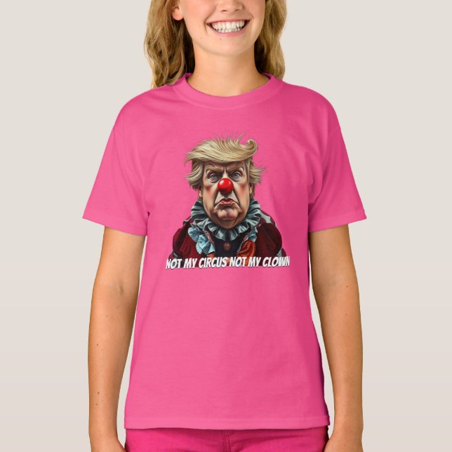 T-shirt Trump: "Not My Circus, Not My Clown" (Devant)