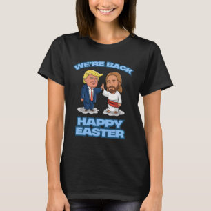 T-shirt Trump Pâques Jésus Trump Nous sommes de retour Drô
