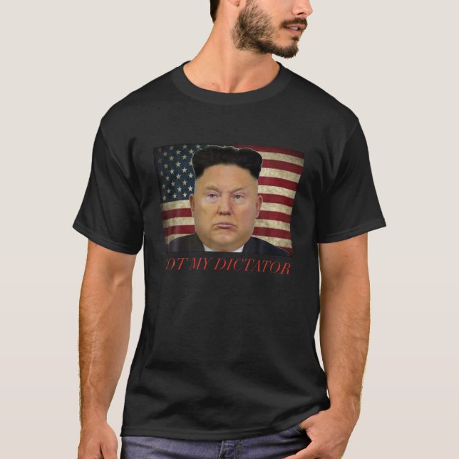 T-shirt Trump Pas Ma Chemise Dictateur (Devant)